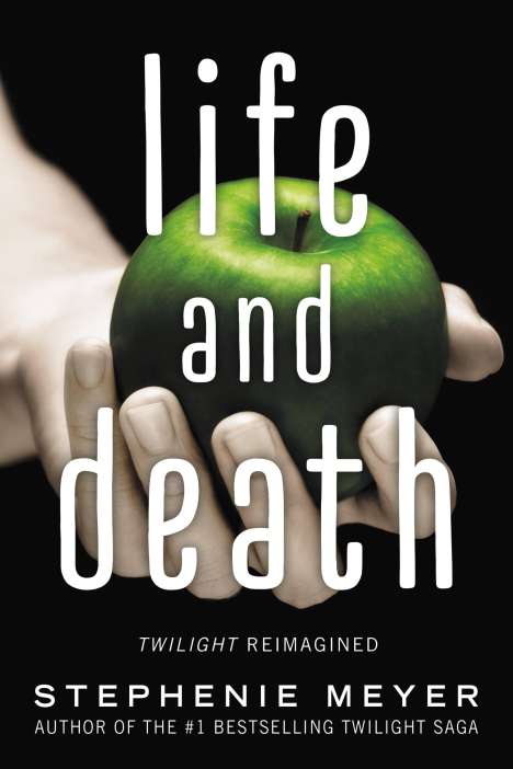 Stephenie Meyer: Life and Death: Twilight Reimagined, Buch