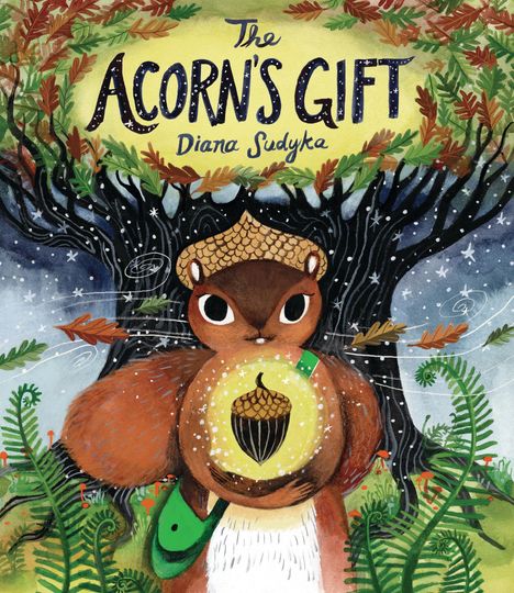 "The Acorn's Gift" von Diana Sudyka. Illustration eines Eichhörnchens mit Eichel, umgeben von Bäumen und Blättern.