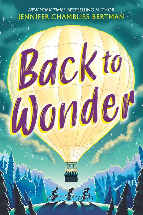 "Back to Wonder" in großen Buchstaben, Jennifer Chambliss Bertman. Heißluftballon, drei Radfahrer im Wald bei Nacht.