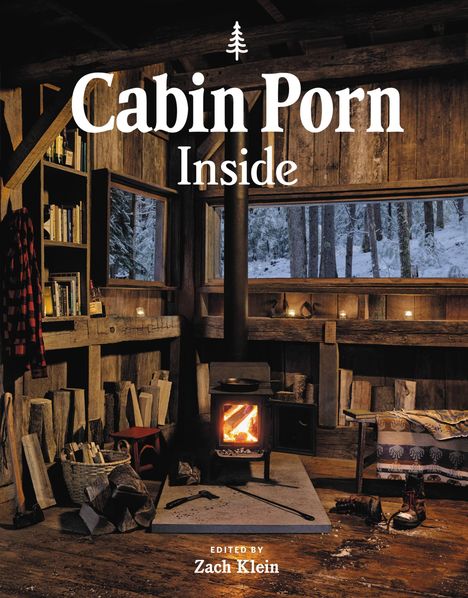 Zach Klein: Cabin Porn: Inside, Buch