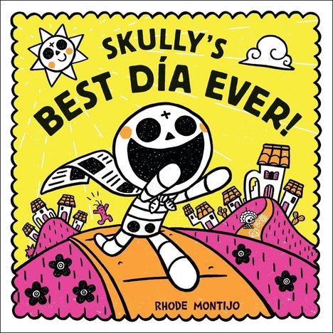 "SKULLY'S BEST DÍA EVER!" steht in fetten Buchstaben. Fröhliches Skelett läuft über bunte Hügel, Sonne mit Gesicht oben links.