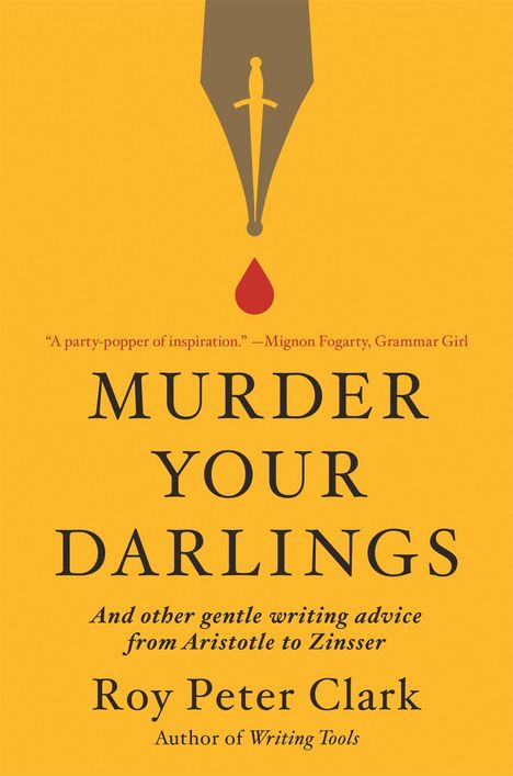 Roy Peter Clark: Murder Your Darlings, Buch