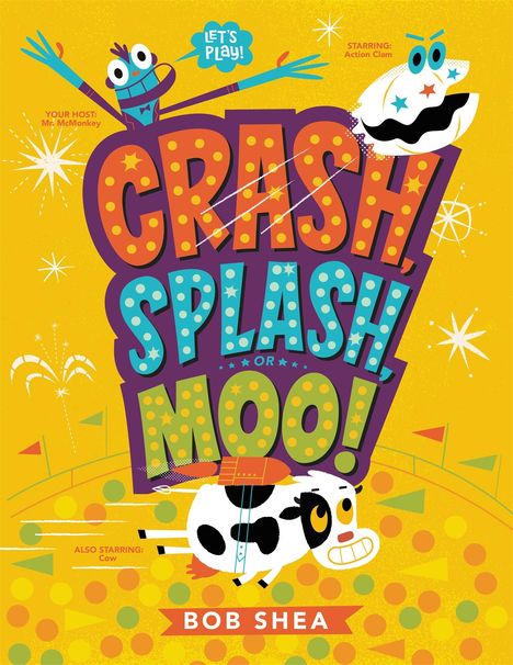 Bob Shea: Crash, Splash, or Moo!, Buch