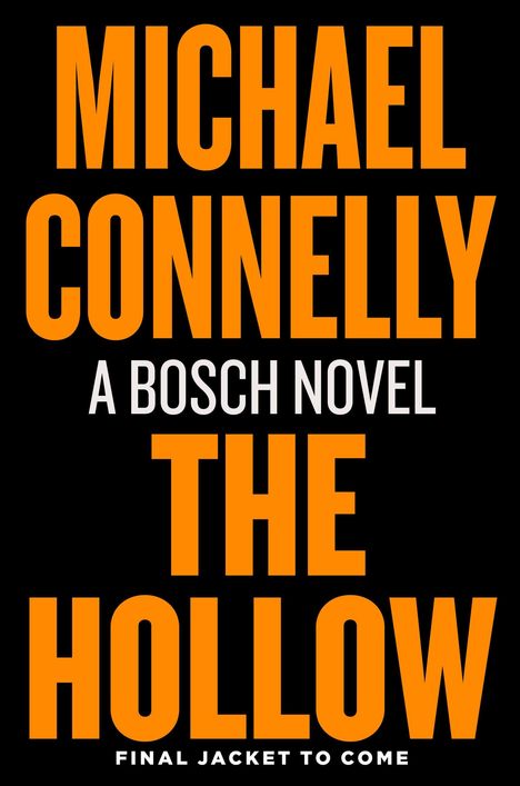 'MICHAEL CONNELLY', 'A BOSCH NOVEL', 'THE HOLLOW', 'FINAL JACKET TO COME' in großen orangen Buchstaben auf schwarzem Hintergrund.