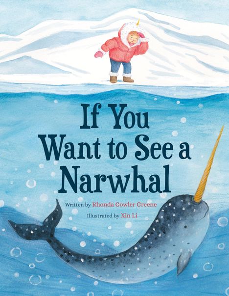 “If You Want to See a Narwhal.” Illustration: Ein Kind in Winterjacke auf Eis, ein Narwal schwimmt im Wasser darunter.