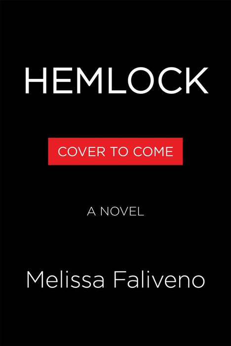 "HEMLOCK", "COVER TO COME", "A NOVEL", "Melissa Faliveno". Schwarzer Hintergrund, weiße und rote Schrift.