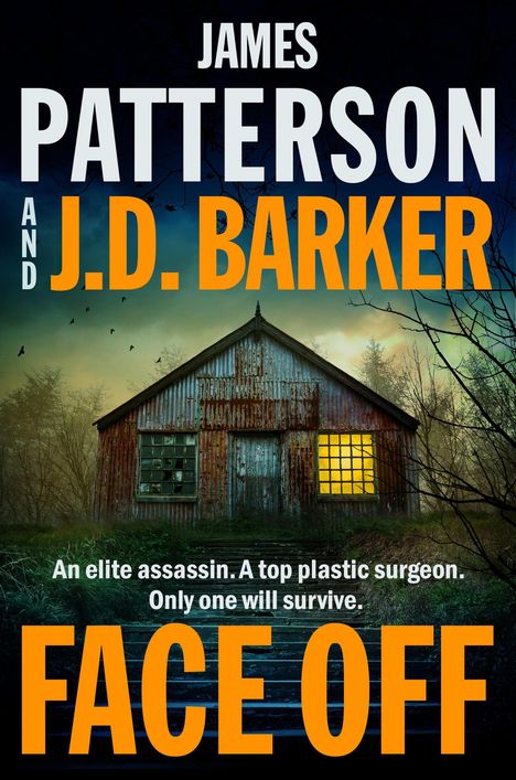 JAMES PATTERSON AND J.D. BARKER, "An elite assassin. A top plastic surgeon. Only one will survive." FACE OFF. Rustikale Hütte.