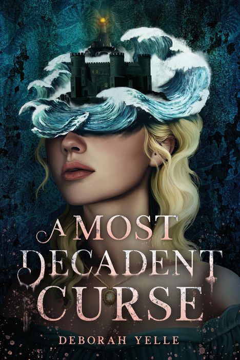 "A Most Decadent Curse" von Deborah Yelle. Eine Illustration einer Frau mit Burg und Wellen über ihren Augen.