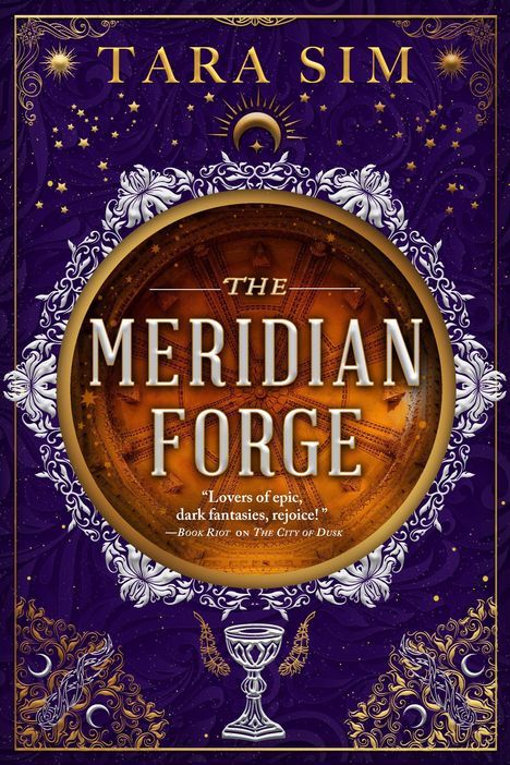 „The Meridian Forge“ von Tara Sim; Zitat: „Lovers of epic, dark fantasies, rejoice!“ Verziert mit goldenen Elementen und Mustern.