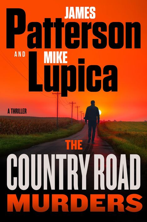 "James Patterson und Mike Lupica. A Thriller: The Country Road Murders." Silhouette einer Person geht auf Sonnenuntergang zu.
