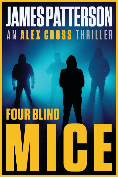 "James Patterson, An Alex Cross Thriller, Four Blind Mice." Silhouetten von vier Personen vor blauem Nebel.
