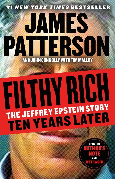 "#1 New York Times Bestseller: James Patterson, Filthy Rich: The Jeffrey Epstein Story. Updated Author's Note."