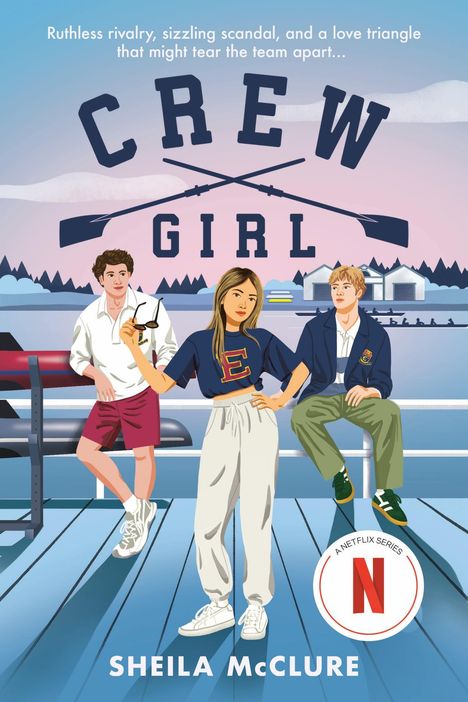 Text: "Ruthless rivalry, sizzling scandal, and a love triangle that might tear the team apart… CREW GIRL." Drei Jugendliche auf einem Steg.