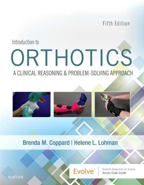 Brenda M. Coppard (Professor, Associate Dean for Assessment, Department of Occupational Therapy, Creighton University, Omaha, Nebraska): Coppard, B: Introduction to Orthotics, Buch