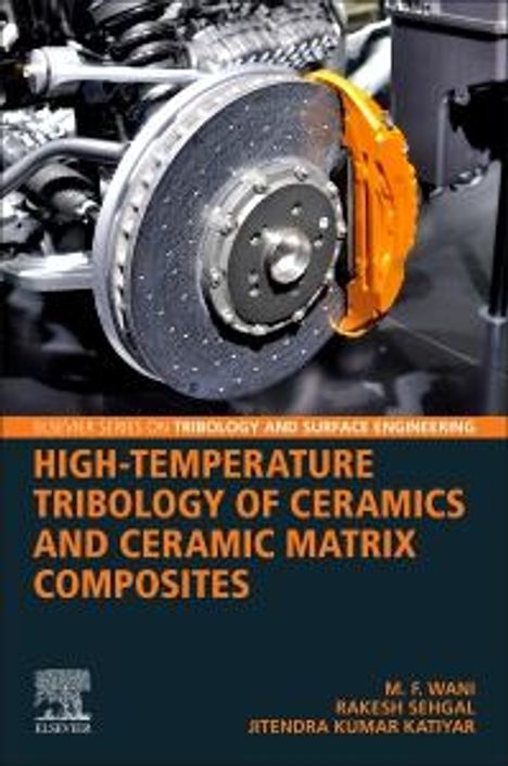 M. F. Wani: High Temperature Tribology of Ceramics and Ceramic Matrix Composites, Buch