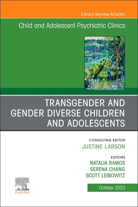 Transgender and Gender Diverse Children and Adolescents, an Issue of Child and Adolescent Psychiatric Clinics of North America: Volume 32-4, Buch