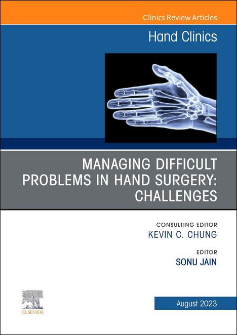 Managing Difficult Problems in Hand Surgery: Challenges, Complications and Revisions, an Issue of Hand Clinics: Volume 39-3, Buch