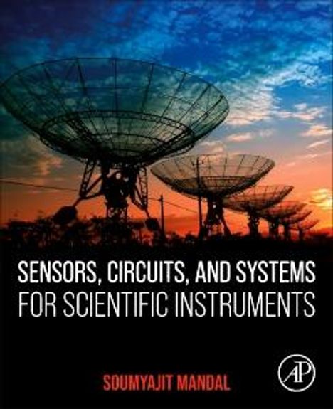 Soumyajit Mandal: Sensors, Circuits, and Systems for Scientific Instruments, Buch