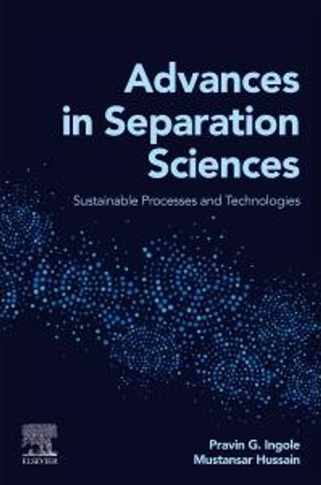 Advances in Separation Sciences: Sustainable Processes and Technologies, Buch