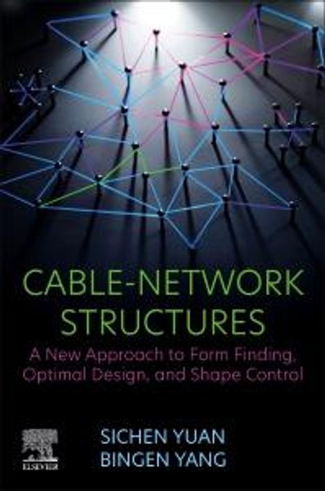 Sichen Yuan: Cable-Network Structures: A New Approach to Form Finding, Optimal Design, and Shape Control, Buch