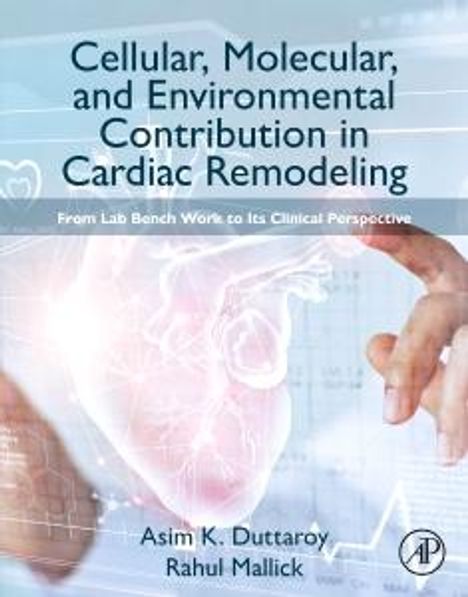 Asim K Duttaroy: Cellular, Molecular, and Environmental Contribution in Cardiac Remodeling, Buch