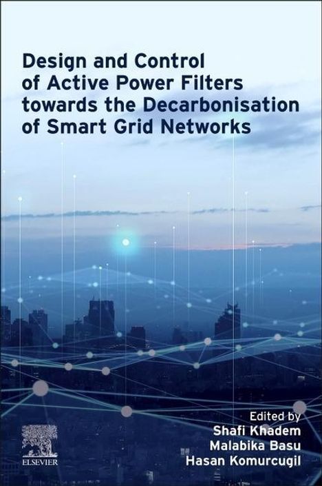 Design and Control of Active Power Filters Towards the Decarbonisation of Smart Grid Networks, Buch