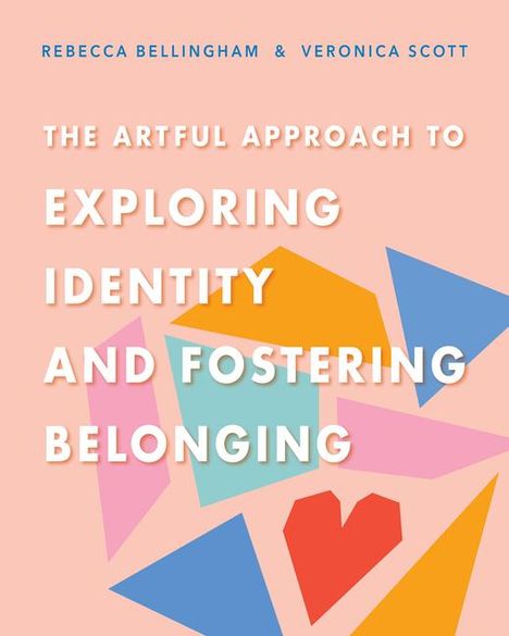 Rebecca Bellingham: The Artful Approach to Exploring Identity and Fostering Belonging, Buch