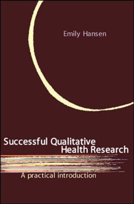 "Emily Hansen. Successful Qualitative Health Research. A practical introduction." Dunkles Cover mit hellem Halbkreis.