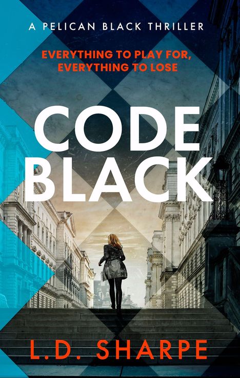 Text: "A Pelican Black Thriller". "Everything to play for, everything to lose". "Code Black". "L.D. Sharpe". Mensch auf Treppe.