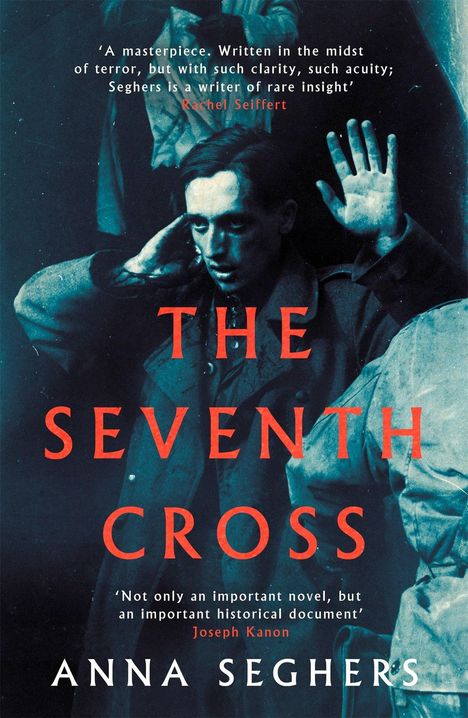 Text: "The Seventh Cross", "Anna Seghers." Im Hintergrund ist ein schwarz-weißes Bild eines Mannes mit erhobenen Händen.