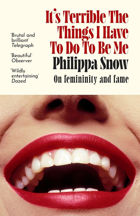 Titel: "It's Terrible The Things I Have To Do To Be Me," Philippa Snow. Bild eines lachenden Mundes mit rotem Lippenstift.