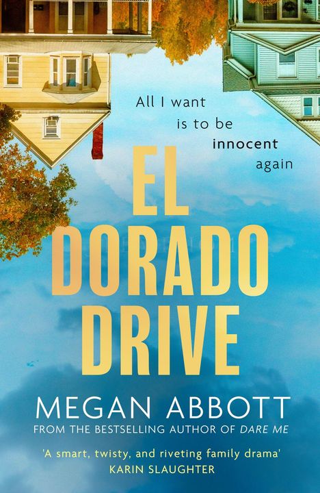 "El Dorado Drive" von Megan Abbott. Zitat: "All I want is to be innocent again". Himmel und spiegelverkehrte Häuser.