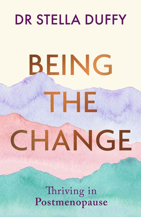 DR STELLA DUFFY: BEING THE CHANGE. Thriving in Postmenopause. Aquarellartige Berge in Pastellfarben.