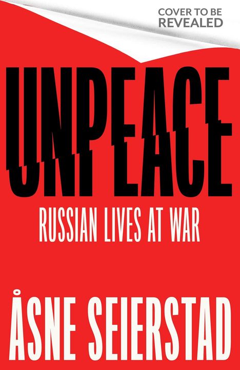 "UNPEACE: Russian Lives at War" von Åsne Seierstad. Roter Hintergrund mit großen schwarzen und weißen Buchstaben.