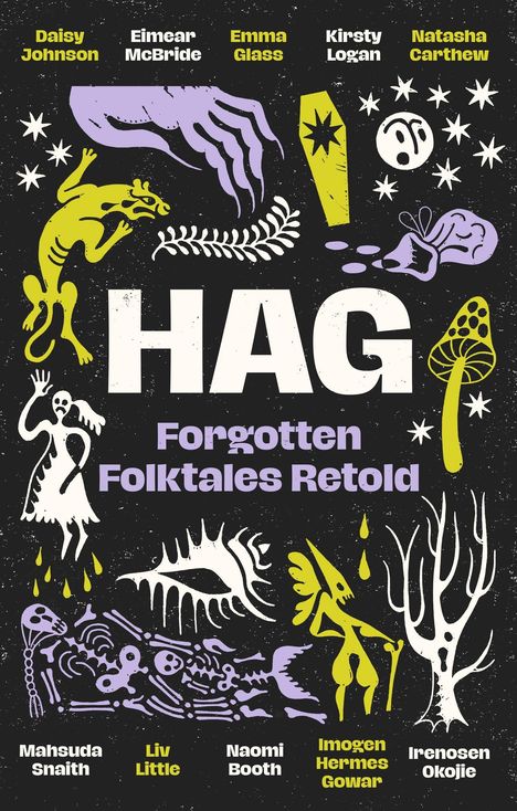Text: "HAG Forgotten Folktales Retold." Namen: Daisy Johnson, Eimear McBride, Emma Glass, Kirsty Logan, Natasha Carthew. Illustrationen: Hand, Pilz, Gesicht.