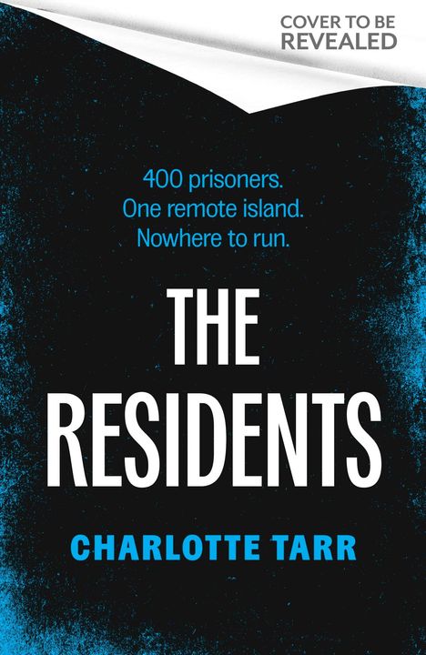 "400 prisoners. One remote island. Nowhere to run. THE RESIDENTS. CHARLOTTE TARR." Schwarzer Hintergrund, blauer Font.
