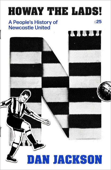 "HOWAY THE LADS!" - Buch über Newcastle United von Dan Jackson. Illustration eines Fußballspielers vor großem "N".