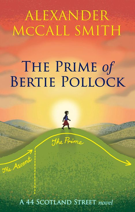 Text: "The Prime of Bertie Pollock", "Alexander McCall Smith", "A 44 Scotland Street novel". Illustration: Person auf Hügel vor Sonnenuntergang.