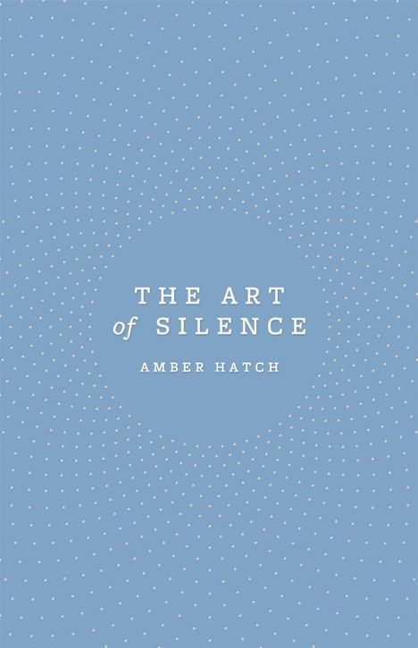 Amber Hatch: The Art of Silence, Buch