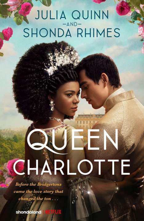 Julia Quinn: Queen Charlotte: Before the Bridgertons came the love story that changed the ton..., Buch