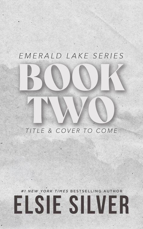 Text: "Emerald Lake Series, BOOK TWO, Title & Cover to come, Elsie Silver." Schlichtes, strukturiertes, graues Design.