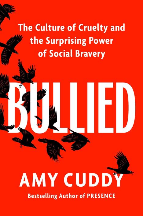 „The Culture of Cruelty“ und „BULLIED“ in Weiß auf Rot, mit schwarzen fliegenden Vögeln. Autor: Amy Cuddy.