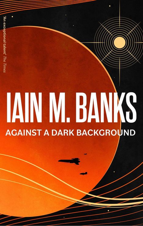 Iain M. Banks: Against A Dark Background, Buch