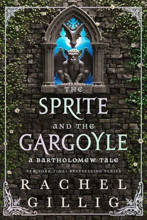 „The Sprite and the Gargoyle“, „A Bartholomew Tale“, „New York Times Bestselling Series“, „Rachel Gillig“. Gotische Fassade, Efeu, Gaukler.