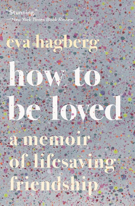 Eva Hagberg: How to Be Loved, Buch