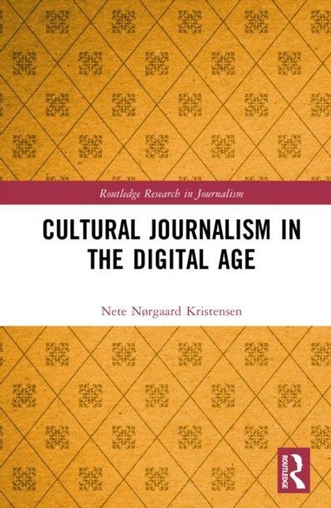 "Cultural Journalism in the Digital Age" von Nete Nørgaard Kristensen, gelbes Hintergrundmuster, rotes Logo unten rechts.