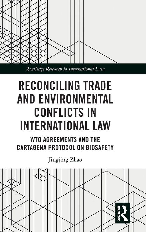 "Reconciling Trade and Environmental Conflicts in International Law" von Jingjing Zhao. Linienmuster und Routledge-Logo.