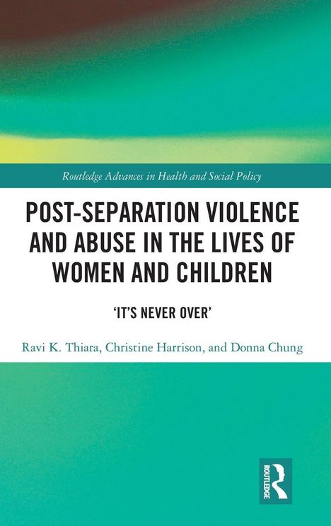 "Post-separation violence and abuse in the lives of women and children. 'It's never over' von Ravi K. Thiara, Christine Harrison, und Donna Chung. Oben unscharfe Farben in Braun, Grün und Gelb."