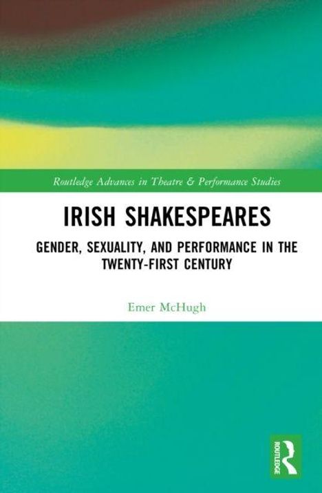 "Irish Shakespeares: Gender, Sexuality, and Performance in the Twenty-First Century" von Emer McHugh. Grüner Hintergrund.