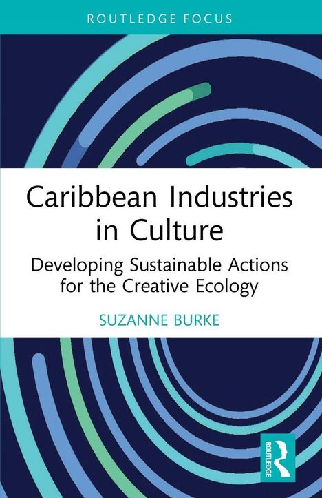 "Caribbean Industries in Culture: Developing Sustainable Actions for the Creative Ecology" von Suzanne Burke. Kreisförmiges Muster.